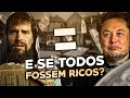 E se todos fossem ricos