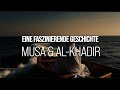 Musa  alkhadir khidr  eine atemberaubende geschichte