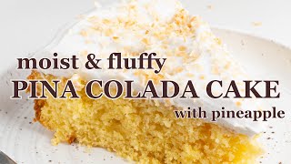 Moist Pina Colada Cake with Pineapple