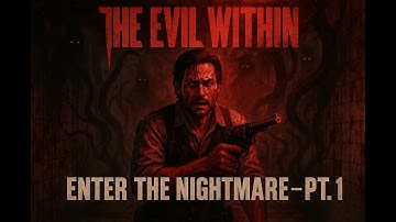 The Evil Within – Pt. 1: Enter the Nightmare.  Horror Playthrough [Hard Mode]