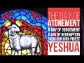 Yom Kippur a day of Judgement, and Repentance, fulfilled by our High Priest Yeshua