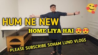 Hum Ne New Home Liya Hai || Soham Lund Vlogs