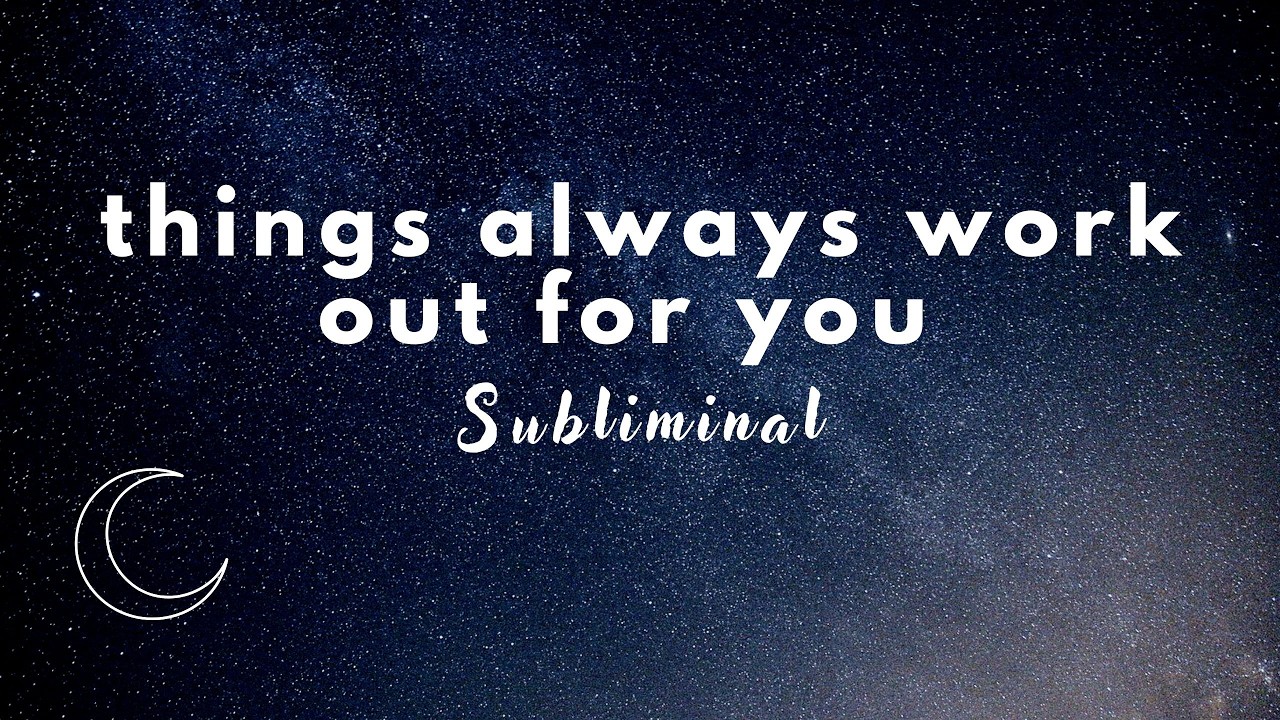 things always work out for you (powerful affirmation subliminal)