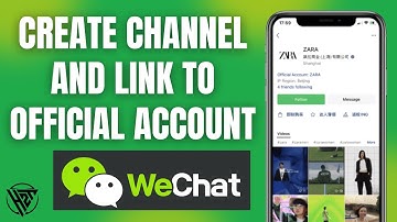 How To Create WeChat Channel and Link To Official Account