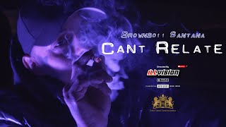 Brownboii Santana - Can't Relate | Shot By Cameraman4TheTrenches