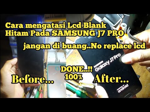 Cara Mengatasi Lcd Blank Hitam Di SAMSUNG J7 PRO.. WORK.100%