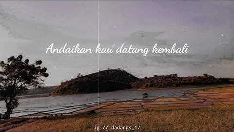 Download Status Wa Andaikan Kau Datang Mp3 Free And Mp4 Download Status Wa Andaikan Kau Datang Mp3 Free And Mp4