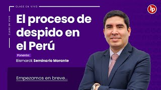 Clase gratuita en vivo: El proceso de despido en el Perú