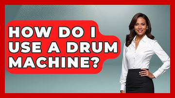 How Do I Use A Drum Machine? - The Musician Encyclopedia