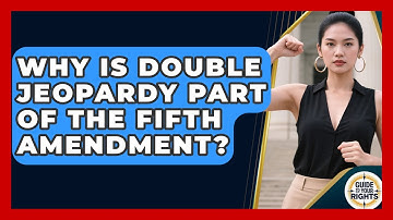 Why Is Double Jeopardy Part Of The Fifth Amendment? - Guide To Your Rights