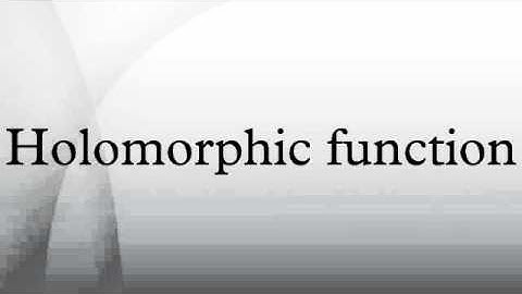 Holomorphic function