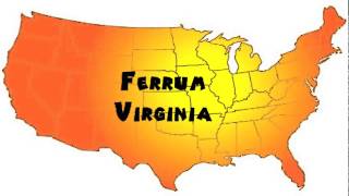 How to Say or Pronounce USA Cities — Ferrum, Virginia