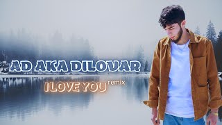 AD AKA DILOVAR - I love you (remix slowed) 2023