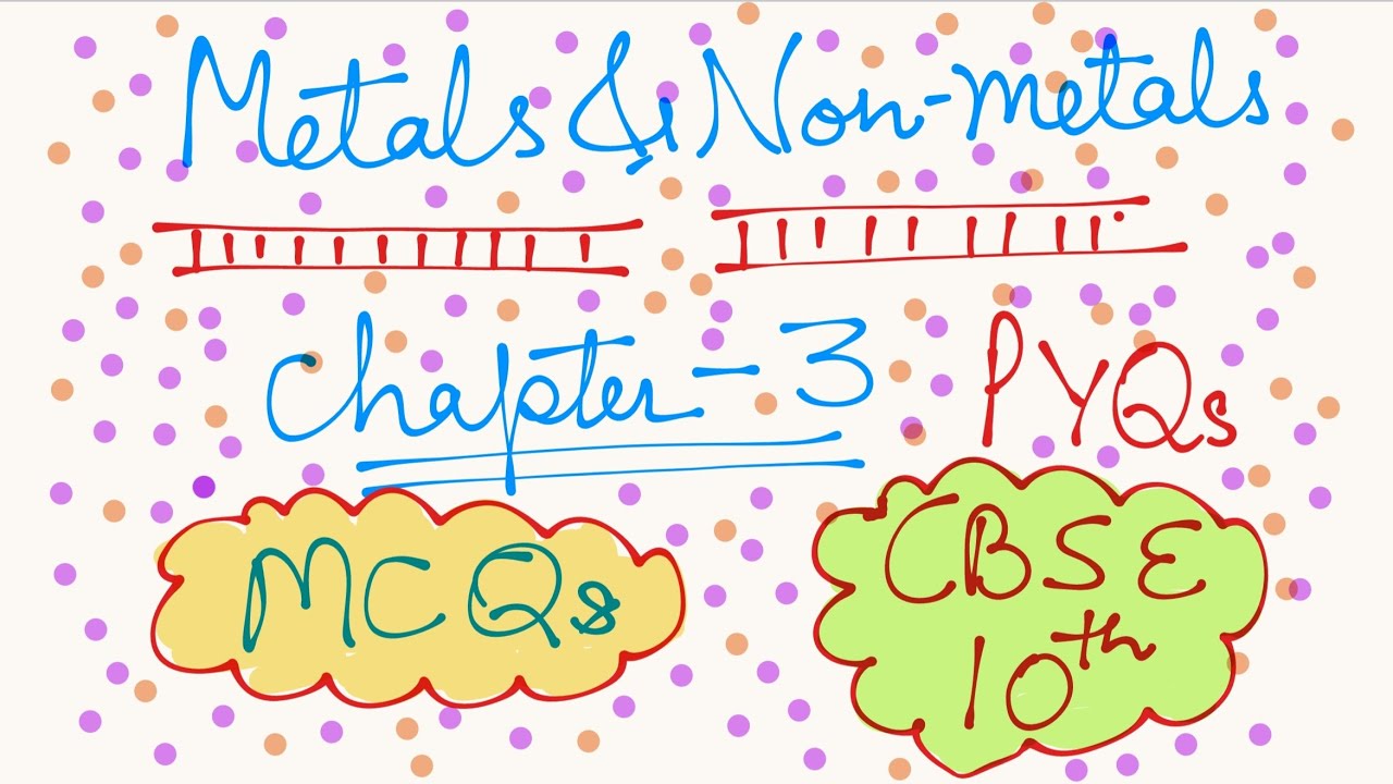 Chapter- 3| Part-1| Metals and non-metals | class 10th|Science| cbse PYQs|| MCQs ll Board exam 