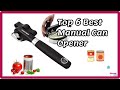 Top  6 best manual can opener amazon good cheap  heavy duty  large cans  small can