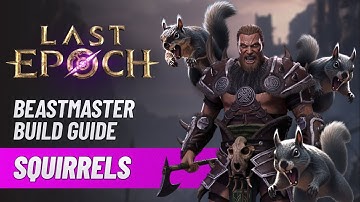 Last Epoch 1300C Squirrel Army Beastmaster Endgame Build Guide! Very Tanky... Amazing Damage Output!