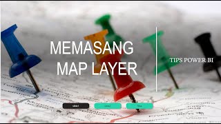 Video Tutorial Tips Memasang Layer Peta di Power BI