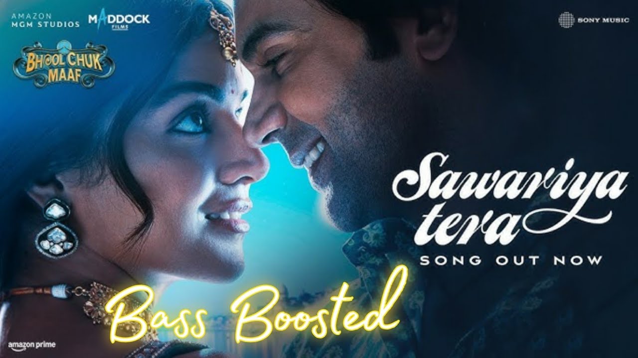Sawariya Tera | Bass Boosted | Bhool Chuk Maaf | Rajkummar, Wamiqa | Tanishk, Irshad, Raghav, Varun