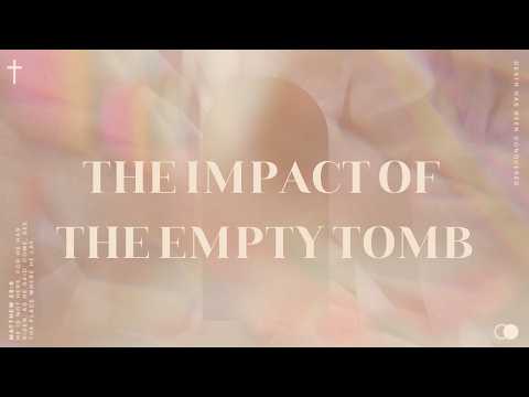 The Impact of the Empty Tomb