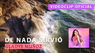 Video thumbnail of "De nada sirvió | Gladys Muñoz | Videoclip Oficial [HD]"