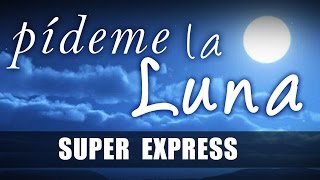 Super Express - Pideme la Luna