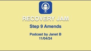 Step 9 -Amends: Podcast by Janet B. 11.04.24