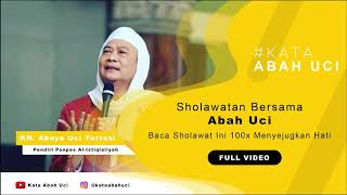 Sholawat Nabi 100x Menyejugkan Hati - Bersama Abah Uci