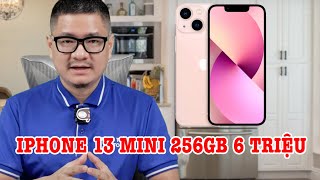 Tư vấn điện thoại: iPhone 13 Mini 256GB giá 6 triệu có ổn không?