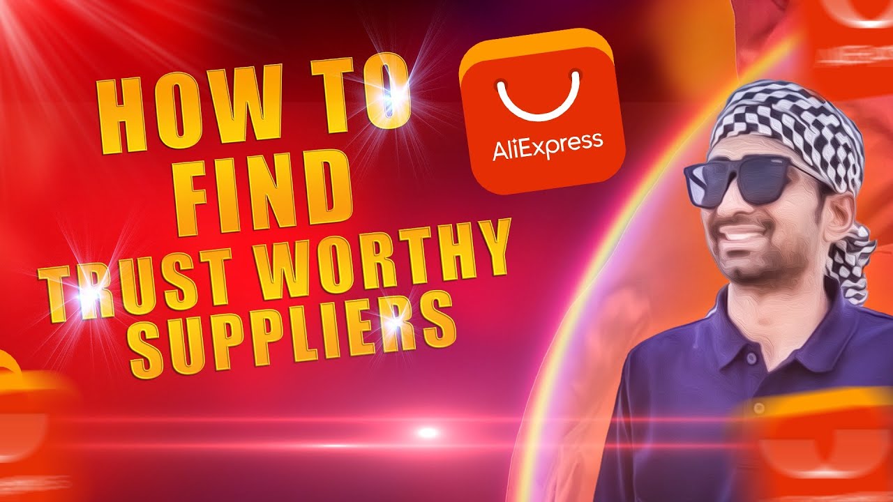 How to Find Trustworthy Suppliers on AliExpress