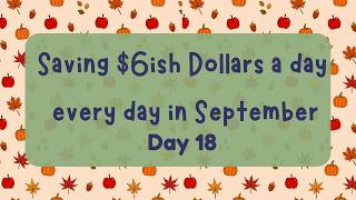 September Dailies Day 18 | Saving $6ish a Day | With a twist