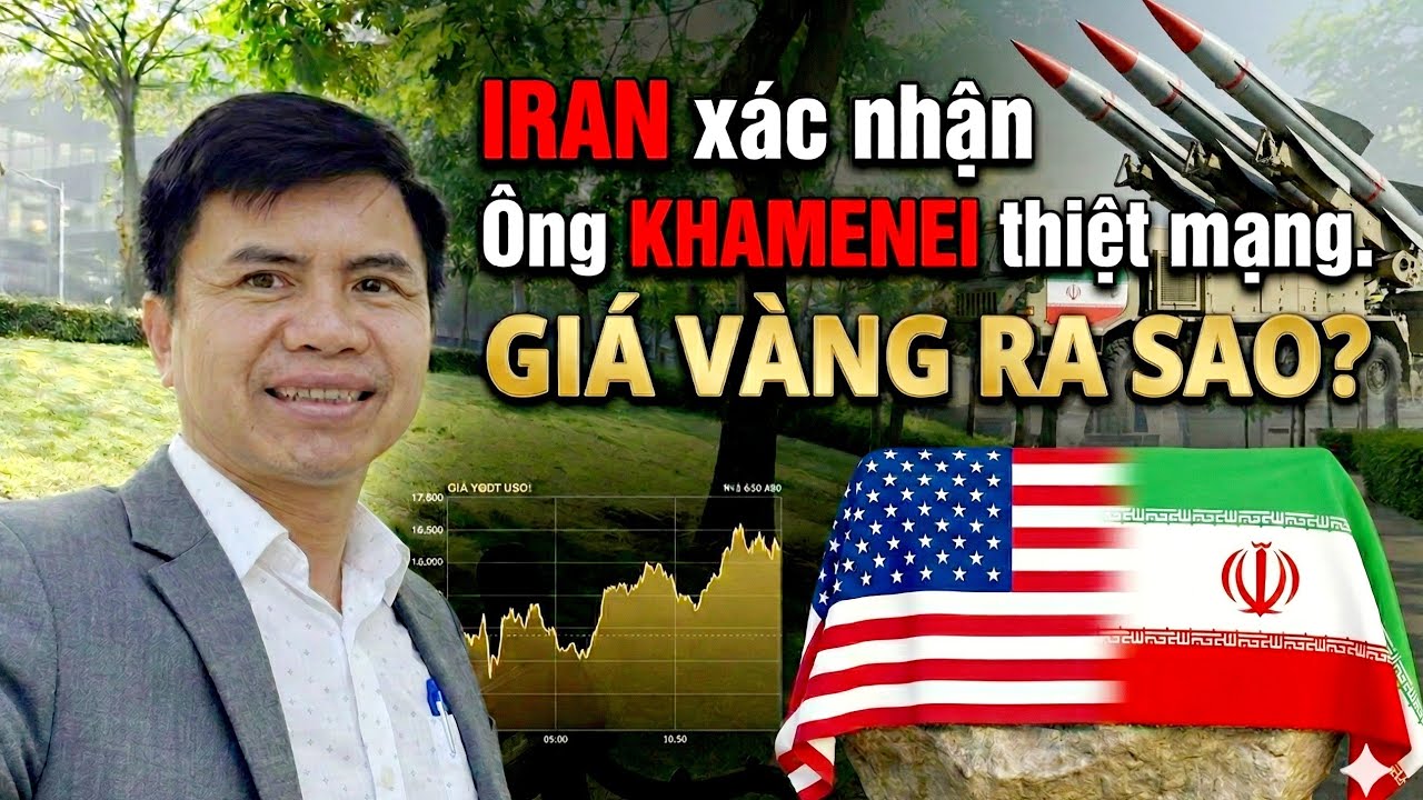 Giá vàng ra sao khi: IRAN xác nhận Ông KHAMENEI thiệt mạng.