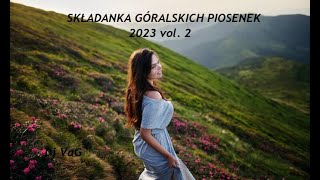 SKŁADANKA GÓRALSKICH PIOSENEK 2023 ! vol.2