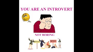 5 SIGNS YOU ARE AN INTROVERT NOT BORING