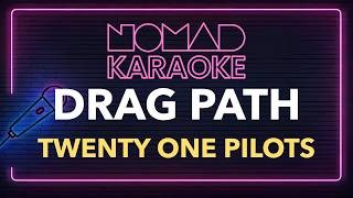 twenty one pilots - Drag Path (Karaoke)