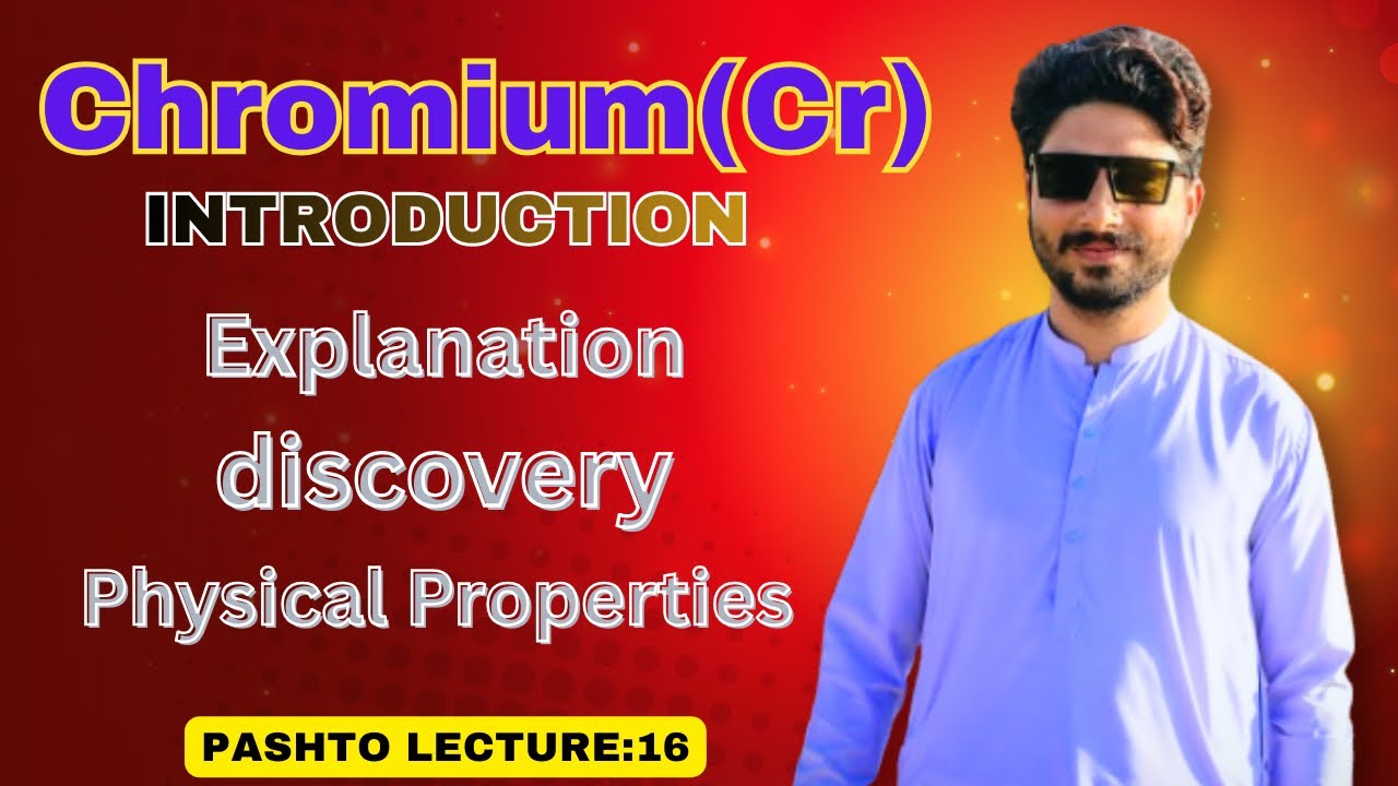 Chromium||Discovery|Physical Properties|Important Ore|Oxidation state|Electronic Congratulation