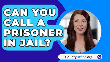 Can You Call A Prisoner In Jail? - CountyOffice.org