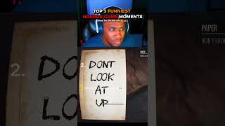 Top 3 Funniest Horror Game Moments π (DONT LOOK AR UPπ) #horrorgame #funny Top 3 Funniest Horror Game Moments π (DONT LOOK AR UPπ) #horrorgame #funny
