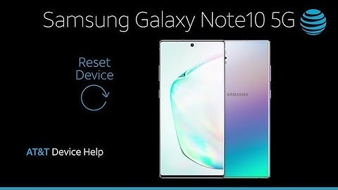 Learn How to ResetDevice on the Samsung Galaxy Note10+ 5G | AT&T Wireless