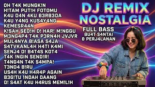 Download Lagu DJ NOSTALGIA COVER TOP HITS 🔥 REMIX LAGU LAWAS PALING POPULER DAN ENAK DIDENGAR MP3