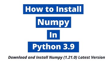 How to install Numpy in Python 3.9 | Numpy 1.21.0 | Numpy Latest Version