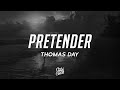Thomas day  pretender lyrics