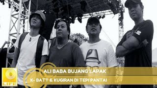 K-Batt & Kugiran Di Tepi Pantai - Ali Baba Bujang Lapak