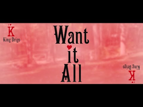 King Drigo - Want It All (Official Video)