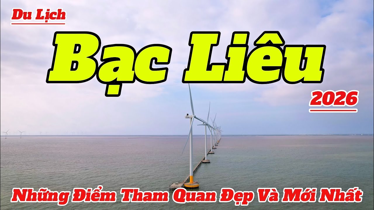 Những Điểm Tham Quan Đẹp Và Mới Nhất Tại Bạc Liêu 2026 | Hướng Dẫn Chi Tiết
