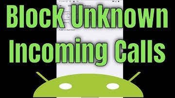 Block Unknown Incoming Calls In Any Android Phone [2025]