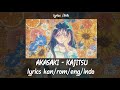 KAJITSU By Akasaki Lyrics Sub Eng Lirik Dan Terjemahan KAJITSU By Akasaki Lyrics Sub Eng Lirik Dan Terjemahan