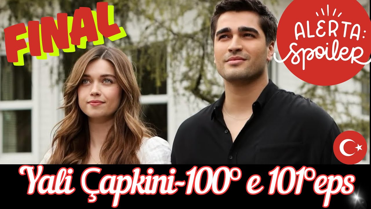 Fizeram do Último episódio uma Retrospectiva. -  eps 100 e 101 -Yali Çapkini - Como foi o final?