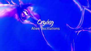 Alien Oscillations - Crying Visual Video
