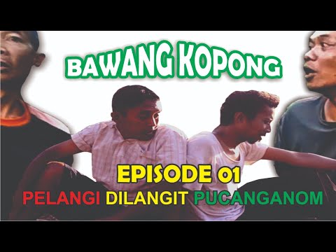 PELANGI DI LANGIT PUCANGANOM-01- BAWANG KOPONG