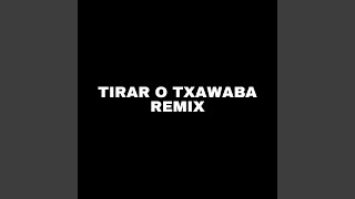 Tirar o Txawaba Remix